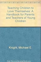 Teaching Children to Love Themselves: A Handbook for Parents and Teachers of Young Children 0138916896 Book Cover