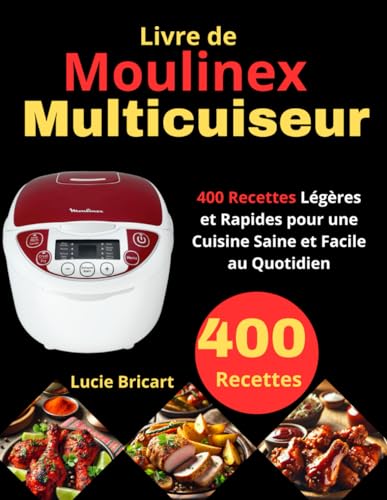 Livre de Moulinex Multicuiseur: 400 Recettes Légères et Rapides pour une Cuisine Saine et Facile au Quotidien
