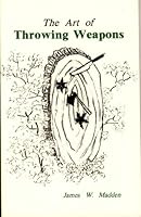 The Art of Throwing Weapons 0962882534 Book Cover