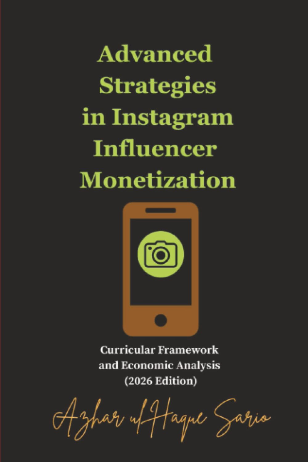 Advanced Strategies in Instagram Influencer Monetization: Curricular Framework and Economic Analysis (2026 Edition) (Advertisement and Marketing)