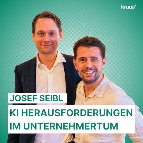 Page de couverture de #2 - Josef Seibl über künstliche Intelligenz und die Herausforderungen im Unternehmertum