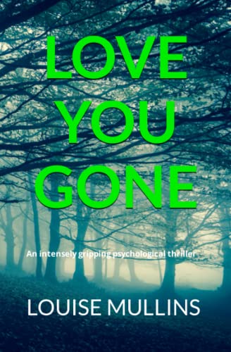 Love You Gone: An intensely gripping psychological thriller