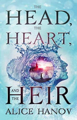 The Head, the Heart, and the Heir: An Epic Fantasy with Magical Mishaps. (The Head, the Heart, and the Heir Series Book 1)
