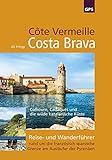 Côte Vermeille, Costa Brava, Katalonien: Reise- und Wanderführer rund um die französisch-spanische Grenze am Ausläufer der Pyrenäen - Uli Frings 