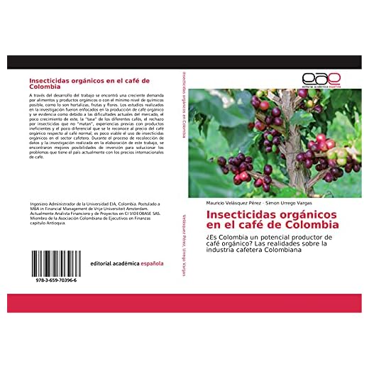Insecticidas orgánicos en el café de Colombia: ¿Es Colombia un potencial productor de café orgánico? Las realidades sobre la industria cafetera Colombiana