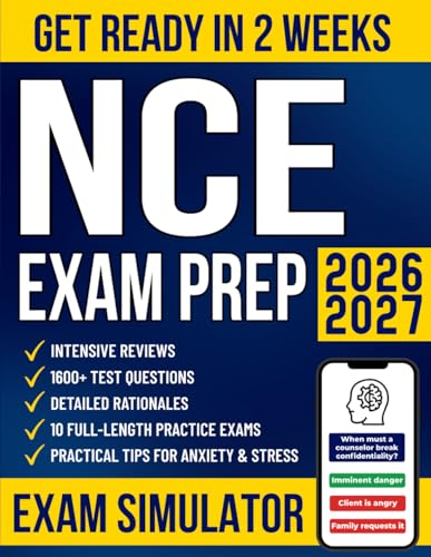 NCE Exam Prep: The All-in-One Study Guide to Get Ready in No Time and Pass the National Counselor Exam with Confidence | 1600+ Test Questions, Detailed Rationales, Intensive Reviews &amp; 10 Mock Exams