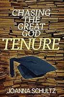 Chasing the Great God Tenure 1478765038 Book Cover