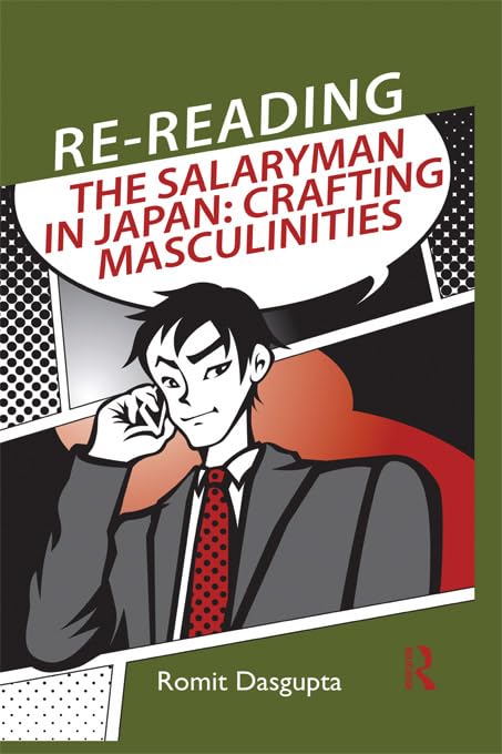 Re-reading the Salaryman in Japan: Crafting Masculinities (Routledge/Asian Studies Association of Australia (ASAA) East Asian Series)      1st Edition, Kindle Edition