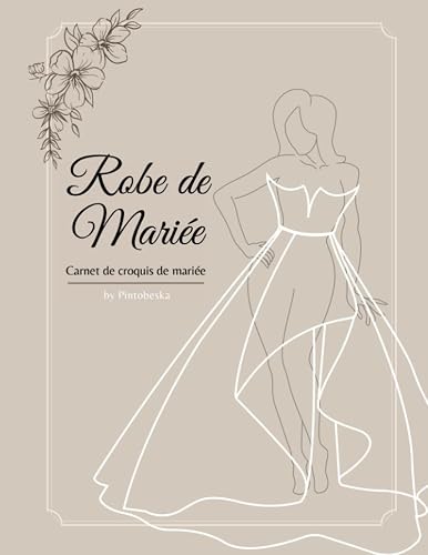 Carnet de croquis de robe de mariée, 60 modèles de figures: Concevez votre propre robe de rêve