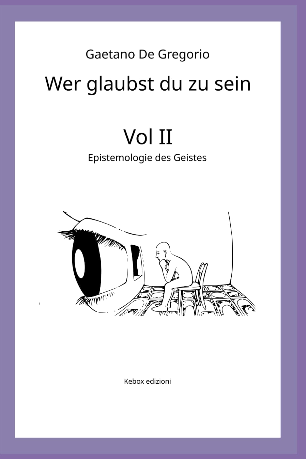 Wer glaubst du zu sein: Bd. II — Epistemologie des Geistes: 2