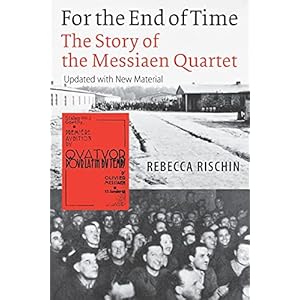 For the End of Time: The Story of the Messiaen Quartet Paperback – March 13, 2006