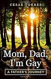 Mom, Dad, I'm Gay: A father's journey