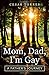 Mom, Dad, I'm Gay: A father's journey