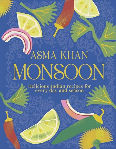 Monsoon: Delicious Indian Recipes for Every Day and Season