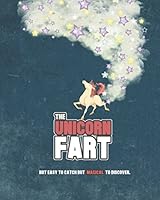 The Unicorn Fart: Not easy to catch but magical to discover. 1980581592 Book Cover