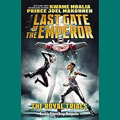 The Royal Trials (Last Gate of the Emperor #2) Audiobook By Kwame Mbalia, Prince Joel Makonnen cover art