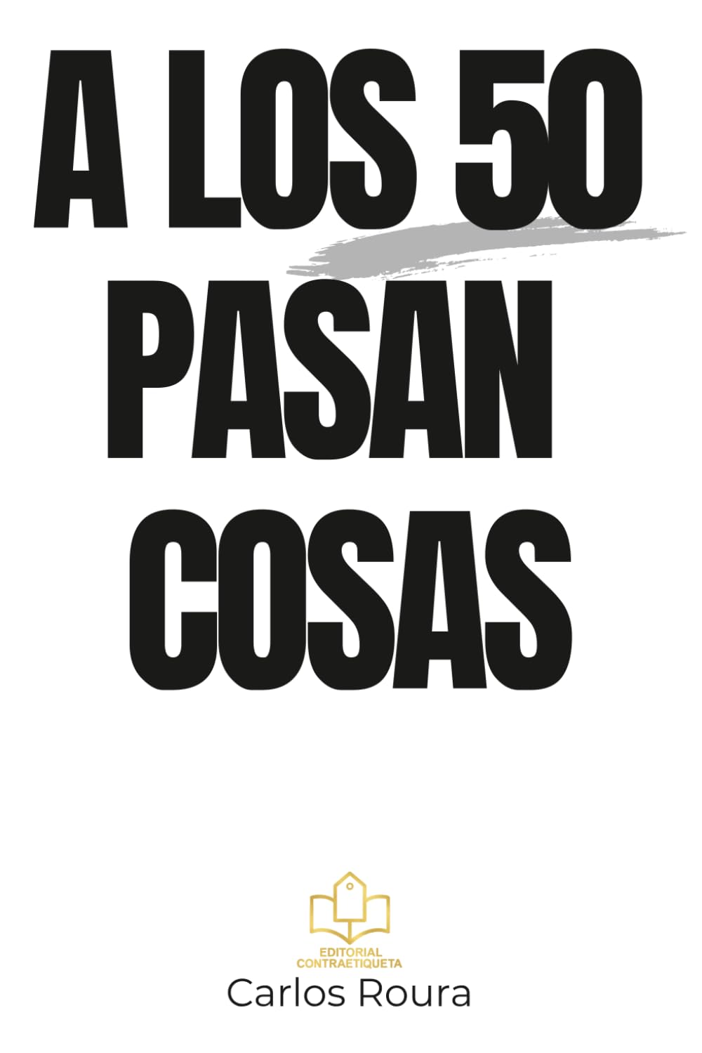 A LOS 50 PASAN COSAS (Generación 50+ (Sin Postureo))