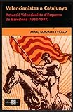 Valencianistes a Catalunya: Actuació Valencianista d\'Esquerra de Barcelona (1932-1937) (Recerca i pensament)