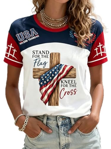 Womens Americas 250Th Anniversary Stand for The Flag Kneel for The Cross Faith Christian Cross Print T-Shirt 1776-2026 250 Years America Independence Day Christian Crew Neck Casual Tops