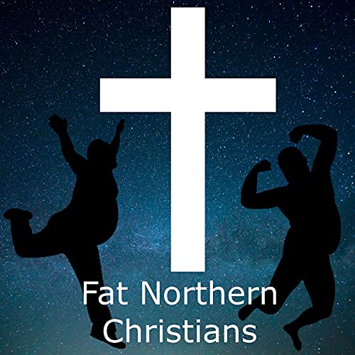 The Fat Northern Christians Podcast cover art