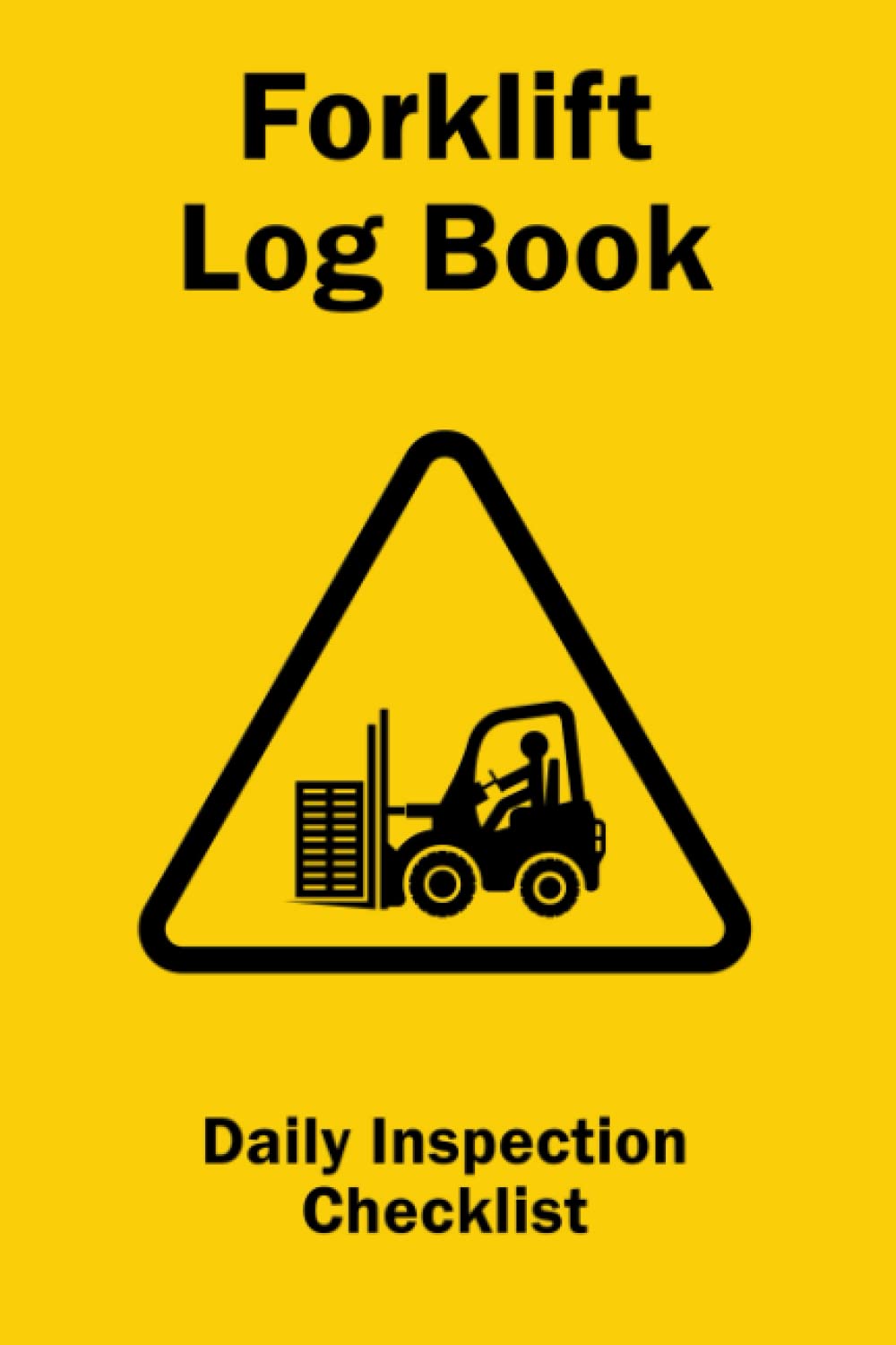 Forklift Logbook: Forklift Log Book With Daily Inspection. Forklift Operator Safety Logbook