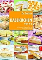 Kasekuchen von A-Z: Von Amarettini-Pflaumen-Torte bis Zitronen-Klecksel-Kuchen 3767007266 Book Cover