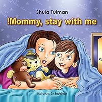 Mommy, Stay with Me! 1495982289 Book Cover