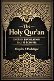 The Holy Qur’an — English Translation by J. M. Rodwell (Annotated Study Edition): A Complete English Translation of the Qur’an With Arabic Script, Perfect for Study, Reference & Daily Reading