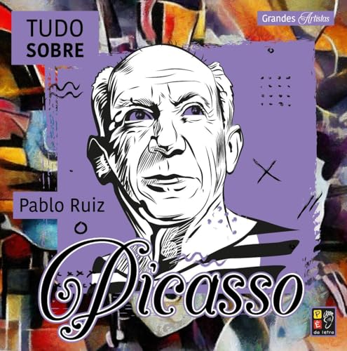 Grandes artistas – tudo sobre pablo ruiz picasso: