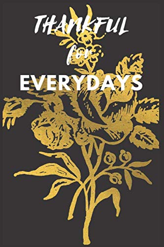 Notebook Lined Notebook Journal-Thankful for Everydays-120 Pages - Large-6x9 inches: Notebook: Lined Notebook JournalThankful for Everydays120 Pages - Large-6x9 inches