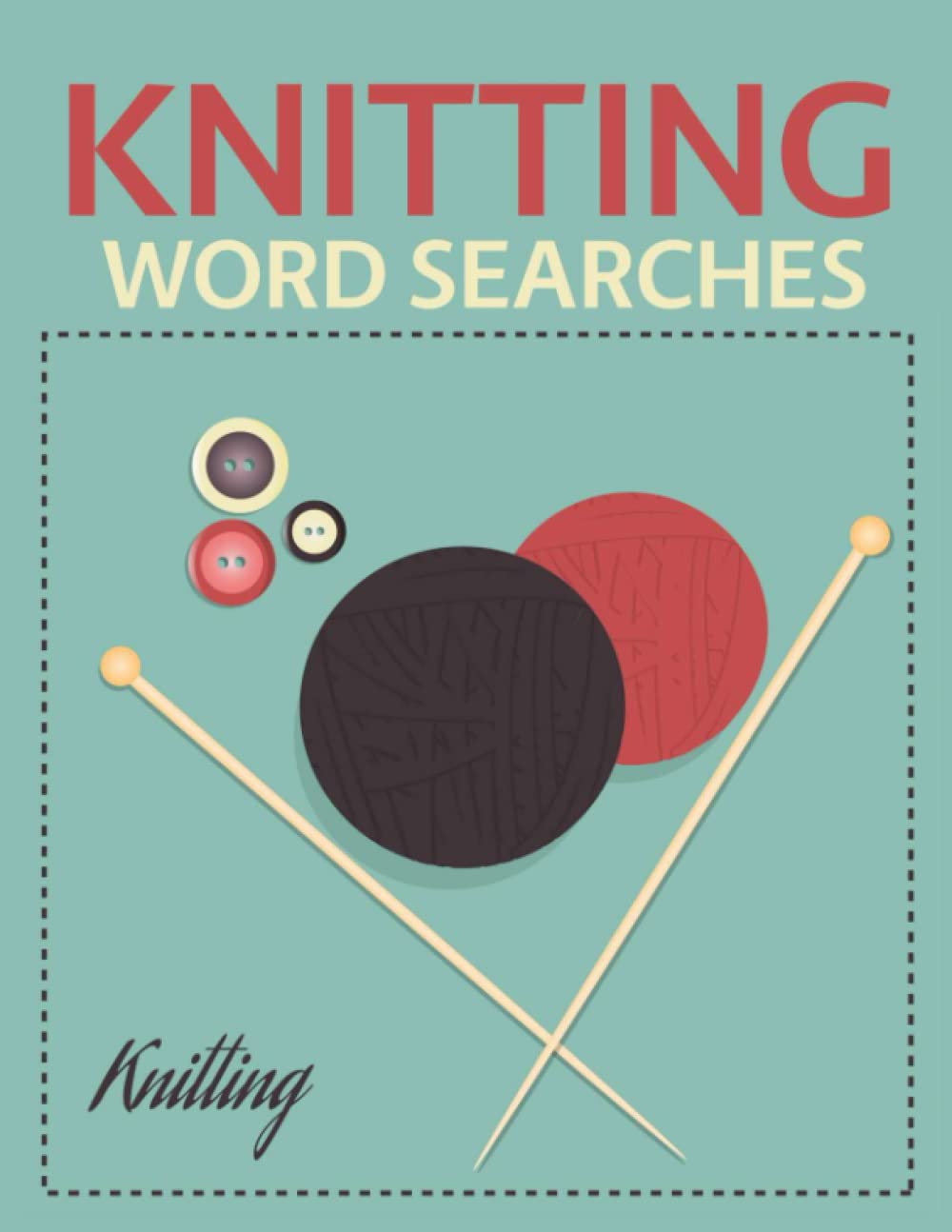 Knitting Word Searches: 60 Word Search Puzzles for Knitters!