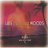 Late Evening Moods: Mind Body