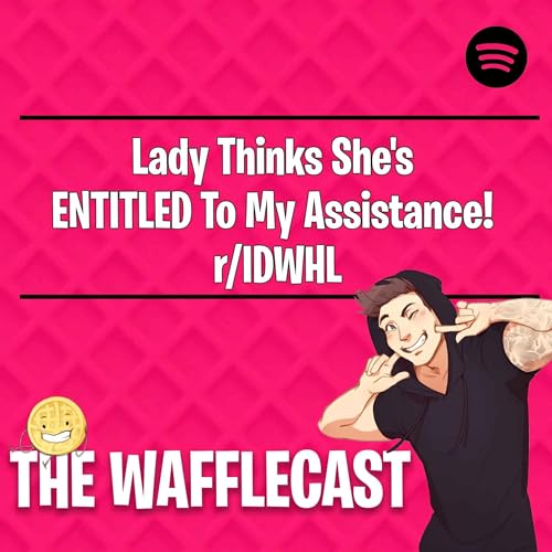 Lady Thinks She's ENTITLED To My Assistance! r/IDWHL Podcast Por  arte de portada