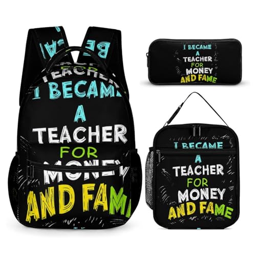 I Became A Teacher For Money And Fame Backpack Shoulder Bags Lunch Bag Pencil Case Box 3 Set Daypack Cute