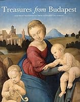 Treasures from Budapest: European Masterpieces from Leonardo to Schiele 1905711840 Book Cover