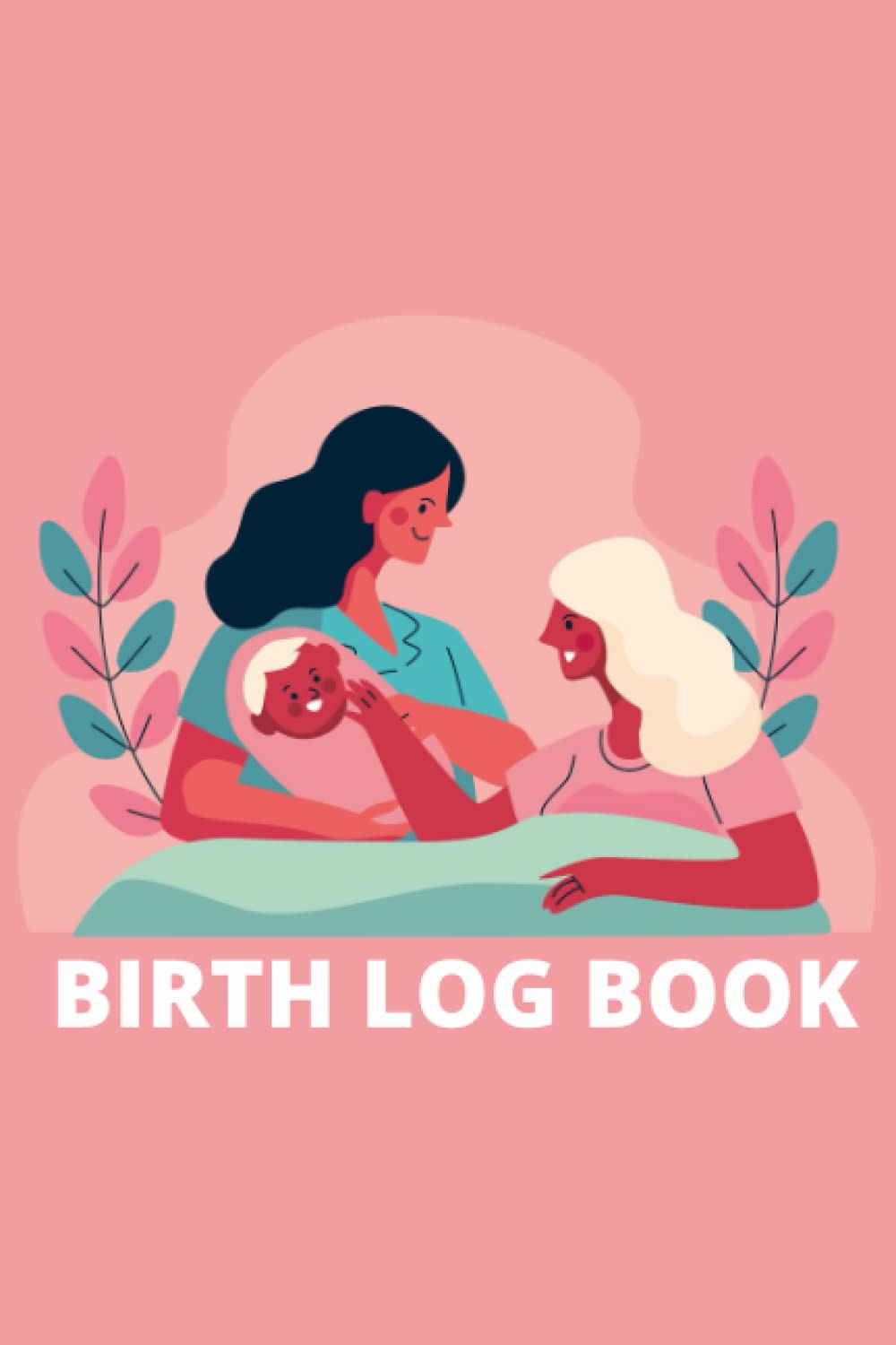 Birth Log Book: Keepsake Birthing Memory Notebook for All Birth Workers (Midwifery Nurse, Future Midwives, Midwife Student, Doulas)