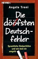 Die döfsten Deutschfehler: Sprachliche Stolperfallen und wie man sie umgeht 3453600320 Book Cover
