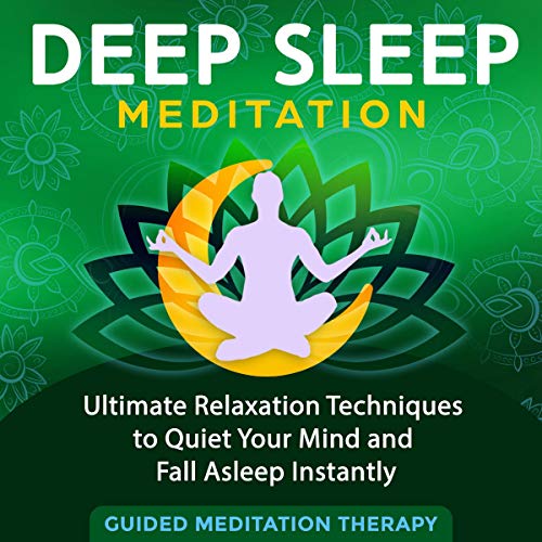 Deep Sleep Meditation Ultimate Relaxation Techniques to Quiet Your
