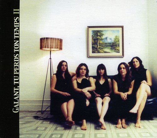 Galant Tu Perds Ton Temps [Audio CD] Galant, Tu Perds Ton Temps