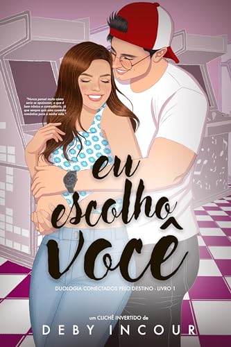 Eu escolho você (Conectados pelo destino Livro 1)