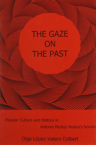 The Gaze on the Past: Popular Culture and History in Antonio Muñoz Molina's Novels