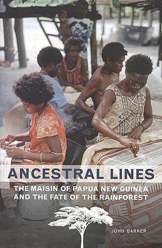 Ancestral Lines: The Maisin of Papua New Guinea and the Fate of the Rainforest (Teaching Culture: UTP Ethnographies for the Classroom) 0002- Edition