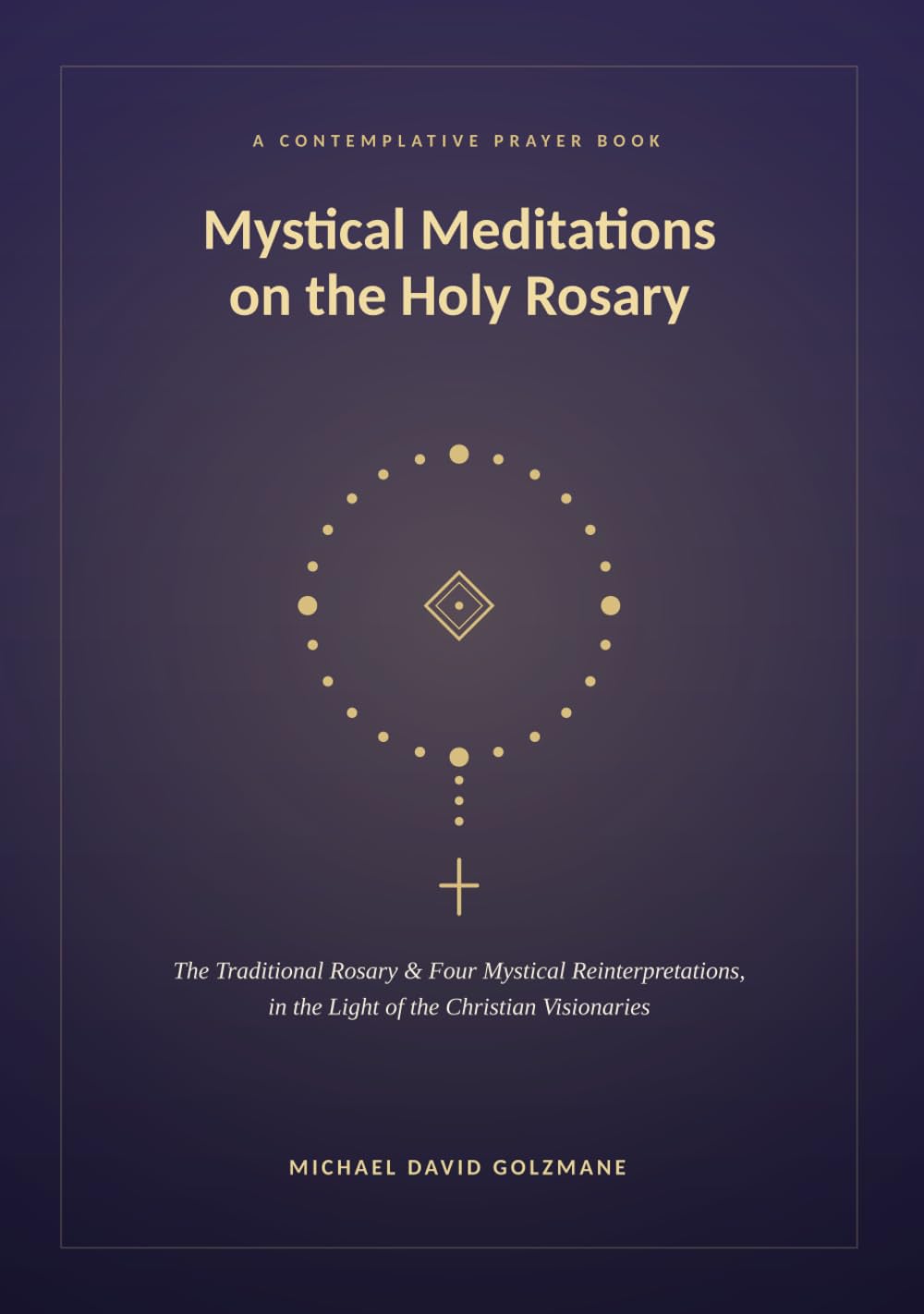 Mystical Meditations on the Holy Rosary: a prayer book