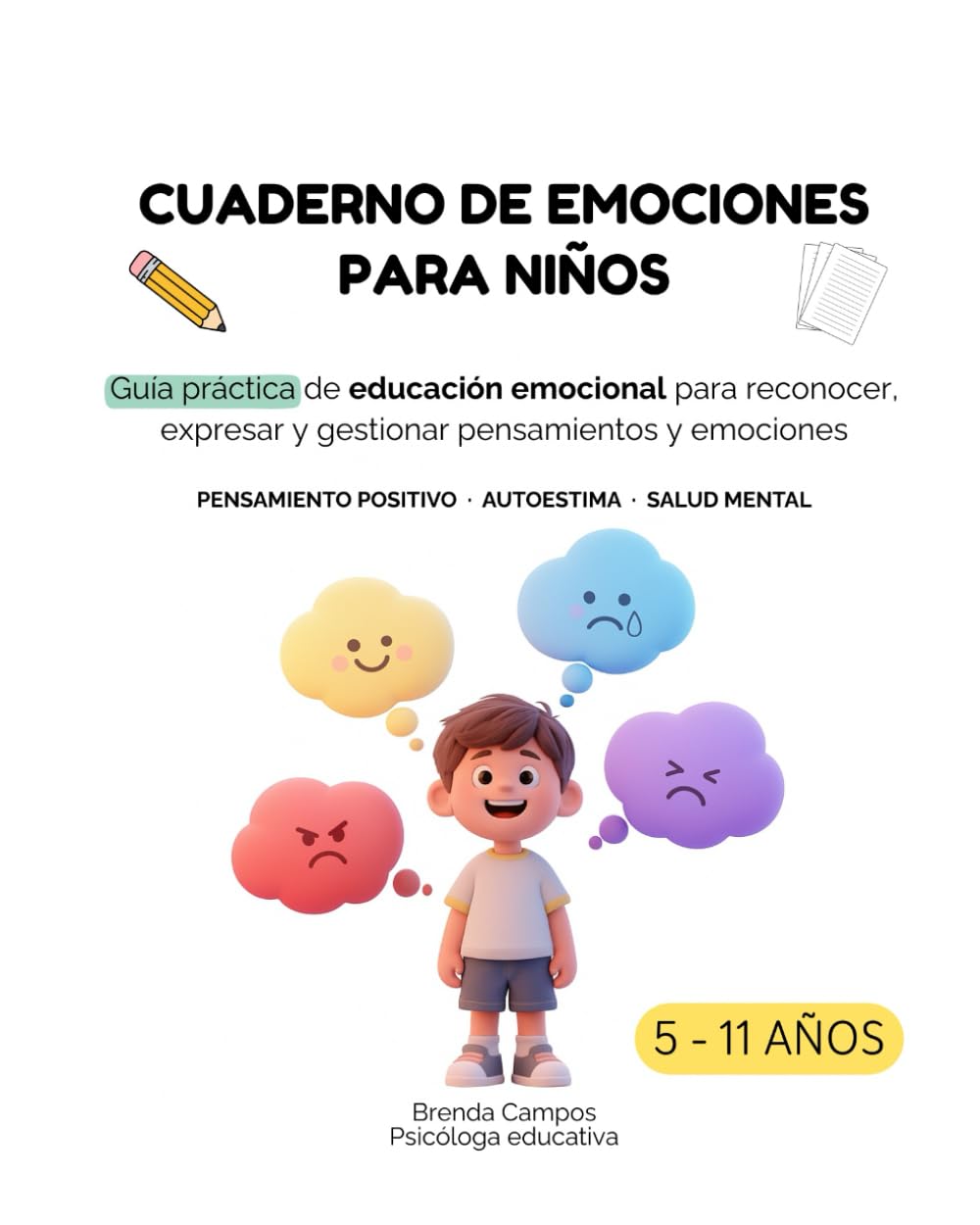 Cuaderno de emociones para niños de 5 a 11 años: Guía práctica de educación emocional para reconocer, expresar y cambiar emociones · Pensamiento positivo · Autoestima · Salud emocional infantil