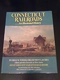 Connecticut Railroads: An Illustrated History (Second Printing with 1989 Addendum)