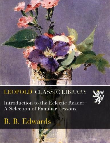 Introduction to the Eclectic Reader: A Selection of Familiar Lessons