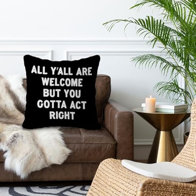 Yall Welcome Pillow Cover 18x18 - All Yall are Welcome but You Gotta Act Right Pillow Covers, Everyone is Welcome Classroom Home Decor