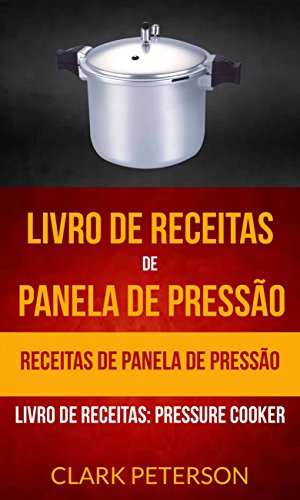 Livro de receitas de panela de pressão: Receitas de panela de pressão (Livro de receitas: Pressure C
