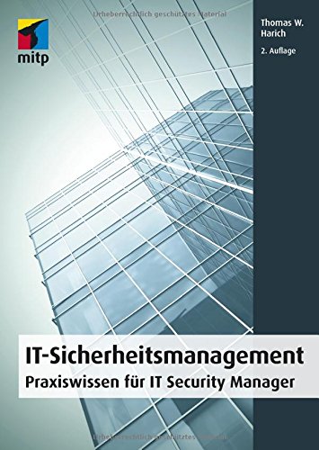 IT-Sicherheitsmanagement: Praxiswissen für IT Security Manager (mitp Professional) IT-Sicherheitsmanagement: Praxiswissen für IT Security Manager (mitp Professional)