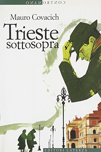 Trieste sottosopra. Quindici passeggiate nella città del vento Trieste sottosopra. Quindici passeggiate nella città del vento